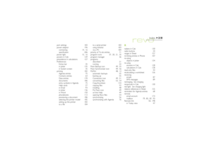 Page 218218
Index
port settings 183
power adaptor 196
connecting 14, 16
specification 206
power light 15, 16
powers in Calc 129
precedence in calculations 127
Preferences
Extras bar 35
in Jotter 135
in System screen 35
printing 182
Agenda entries 75
Contacts entries 63
Data entries 170
documents 186
entry symbols in Agenda 75
Help cards 27
in Email 93
in Jotter 136
in Word 150
phonebooks 112
previewing a document 186
selecting the printer model 185
setting up the printer 182
to a file 184to a serial printer 183...