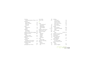 Page 219219
Index
removing
international prefixes in Phone 109
renaming
files & folders 44
labels in Contacts 62
Phone files 110
to-do lists 72
repeat
appointments 70
entries 70
replacing
phonebooks 97
text in Word 139
replying to email & SMS messages 90
resetting your Revo 202
resizing
objects in Word 146
responding to an alarm 116
restoring
Phone files 110
retrieving
phonebooks from phones 96
reversing the layout in Calc 125
reverting to saved
in Word 148
right aligned text in Word 141root of disks 38
roots in...