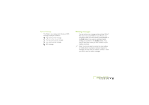 Page 8181
Email & SMS
Types of message
The Folders view displays both Email and SMS
messages, displayed as follows:
High priority email message.Normal priority email message.Low priority email message.SMS message.
Writing messages
You can write a new message while working “off-line”,
then save it to a Local folder on your Revo so you
can send it when you next connect. Save messages in
the Draft folder, if you want to edit them before
sending; or save them in the Outbox folder, if you
want to send them when you...