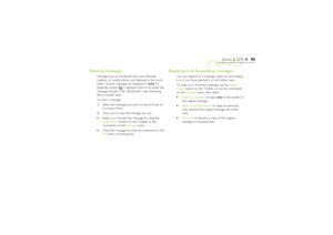 Page 9090
Email & SMS
Viewing messages
Messages you’ve transferred from your Remote
mailbox, or mobile phone, are displayed in the Local
Inbox. Unread messages are displayed in bold. If a
paperclip symbol 
 is displayed next to an email, the
message includes a file “attachment” (see ‘Attaching
files to emails’ later).
To view a message:
1.Select the message you want to read and tap on
it or press Enter.
2.Once you’ve read the message you can:
·Reply to or forward the message by using the
Reply/f’ward button on...