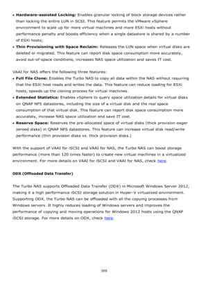 Page 309309 
 
Hardware-assisted Locking: Enables granular locking of block storage devices rather 
than locking the entire LUN in SCSI. This feature permits the VMware vSphere 
environment to scale up for more virtual machines and more ESXi hosts without 
performance penalty and boosts efficiency when a single datastore is shared by a number 
of ESXi hosts; 
Thin Provisioning with Space Reclaim: Releases the LUN space when virtual disks are 
deleted or migrated. This feature can report disk space...