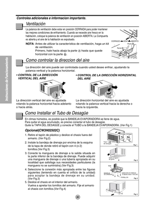 Page 20Instrucciones de Funcionamiento
Par teA
Par teBVENT CERRADO
ABIERTO
O
F
F
/
O
NO
P
ER
A
TI
O
NTEMP/TIMERC
OO
L
F
A
N
H
I
G
H
M
E
D
L
O
WMO
D
E
F
A
N
 
SP
EE
DSETT
I
M
ERSE
T
/
C
A
N
C
E
LA
I
R
 
S
W
I
N
GECON
OMYh
r FW
i
re
l
es
sRe
m
ot
e
 C
on
t
r
o
l
Retire el tapón 
de goma 
Tapa
del desagüe
Tubo
 Fig. 4Fig. 3  Fig. 2 Fig. 1
BANDEJA 
DE DRENAJEMANGUERA DE DRENAJE
El diámetro interior 17mm (5/8)
TA PA
TORNILLOS
O
F
F/
O
NO
P
E
R
A
T
I
O
NT
E
P
/
T
IC
O
O
L
F
A
N
H
I
G
H
M
E
D
L
O
WM
O
E
FA
N
 
S
P
E...