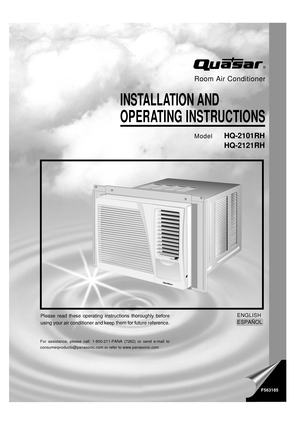 Page 1Room Air Conditioner
INSTALLATION AND
OPERATING  INSTRUCTIONS
ModelHQ-2101RH
HQ-2121RH
F563185
CLOSE    VENT     OPENCLOSE     VENT     OPEN
ENGLISH
ESPAÑOLPlease read these operating instructions thoroughly before
using your air conditioner and keep them for future reference.
For assistance, please call: 1-800-211-PANA (7262) or send e-mail to
consumerproducts@panasonic.com or refer to www.panasonic.com 