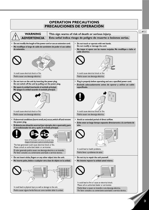 Page 53
This sign warns of risk of death or serious injury.
Esta señal indica riesgo de peligro de muerte o lesiones serias.WARNING
ADVERTENCIA
OPERATION PRECAUTIONS
PRECAUCIONES DE OPERACIÓN
• Do not modify the length of the power cord or use an extension cord.
• No modifique el largo de cable de suministro de poder ni use cables
de extensión.• Do not touch or operate with wet hands.
Do not modify or damage the cord.
• No toque ni opere con las manos mojadas. No modifique o dañe el
cable eléctrico.
• Do not...