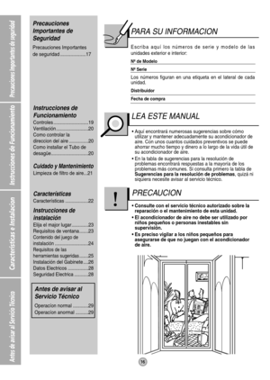 Page 1616
Precauciones Importantes de seguridad
Instrucciones de Funcionamiento
Características e Instalacion
Antes de avisar al Servicio Técnico
PARA SU INFORMACION
Escriba aquí los números de serie y modelo de las
unidades exterior e interior:
Nº de Modelo 
Nº Serie
Los números figuran en una etiqueta en el lateral de cada
unidad.
Distribuidor
Fecha de compra
• Aquí encontrará numerosas sugerencias sobre cómo
utilizar y mantener adecuadamente su acondicionador de
aire. Con unos cuantos cuidados preventivos se...