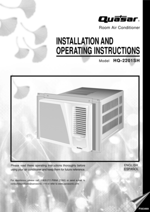 Page 1Room Air Conditioner
INSTALLATION AND
OPERATING  INSTRUCTIONS
ModelHQ- 2201SH
F563469
ENGLISH
ESPAÑOLPlease read these operating instructions thoroughly before
using your air conditioner and keep them for future reference.
For assistance, please call: 1-800-211-PANA (7262) or send e-mail to
consumerproducts@panasonic.com or refer to www.panasonic.com
C
L
O
S
E
 
 
 
 
V
E
N
T
 
 
 
 
 
O
P
E
NC
L
O
S
E
 
 
 
 
 
V
E
N
T
 
 
 
 
 
O
P
E
N 