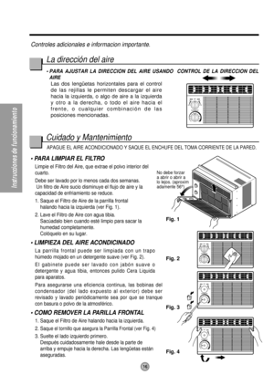 Page 1616
Instruccionesdefuncionamiento
Controles adicionales e informacion importante.
Cuidado y Mantenimiento La direcci—n del aire
¥ PARA AJUSTAR LA DIRECCION DEL AIRE USANDO  CONTROL DE LA DIRECCION DEL
AIRE
Las dos lengŸetas horizontales para el control
de las rejillas le permiten descargar el aire
hacia la izquierda, o algo de aire a la izquierda
y otro a la derecha, o todo el aire hacia el
frente, o cualquier combinaci—n de las
posiciones mencionadas.
APAGUE EL AIRE ACONDICIONADO Y SAQUE EL ENCHUFE DEL...