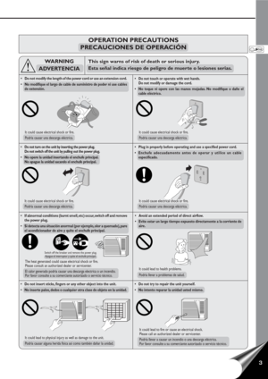 Page 53
This sign warns of risk of death or serious injury.
Esta señal indica riesgo de peligro de muerte o lesiones serias.WARNING
ADVERTENCIA
OPERATION PRECAUTIONS
PRECAUCIONES DE OPERACIÓN
•Do not modify the length of the power cord or use an extension cord.
•No modifique el largo de cable de suministro de poder ni use cables
de extensión.•Do not touch or operate with wet hands.
Do not modify or damage the cord.
•No toque ni opere con las manos mojadas. No modifique o dañe el
cable eléctrico.
•Do not try to...