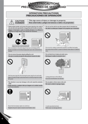Page 64
This sign warns of injury or damage to property.
Esta señal indica  peligro de lesiones o daño a la propiedad.
OPERATION PRECAUTIONS
PRECAUCIONES DE OPERACIÓN
SAFETY PRECAUTIONS
PRECAUCIONES DE SEGURIDADSAFETY PRECAUTIONS
PRECAUCIONES DE SEGURIDAD
CAUTION
CUIDADO
•Switch off the breaker and remove the power plug from the socket if
the unit will not be operated for a long period, such as while on vacation.
•Apague el interruptor y quite el enchufe principal, si no utilizará la
unidad por un largo...