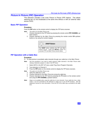 Page 1211
PICTURE IN PICTURE (PIP) OPERATION
Picture In Picture (PIP) Operation
This television includes a two tuner Picture In Picture (PIP) feature.  This allows
watching two (2) live broadcasts at the same time without or with an external video
source (VCR).
Basic PIP Operation
Procedure
Press the PIP button on the remote control to display the PIP frame onscreen.
Note:The audio is for the Main Picture only.
1. Choose channels for the PIP frame by pressing the remote control PIP CHANNEL up/
down buttons.
2....