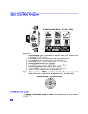 Page 1514
ROLLER GUIDE MENU NAVIGATION
Roller Guide Menu Navigation
Procedure
1. Press the ACTION button in the middle of the large blue button on the Remote Control
to display the Roller Guide Menu.  
2. Press the CH up/down to rotate the Roller Guide to the desired feature.
3. Press the ACTION button to display main menus and submenus.  
4. Press the CH up/down buttons to highlight desired main menu feature. 
5. Press the VOL right button to enter submenus.
6. Press the CH up/down buttons to highlight desired...