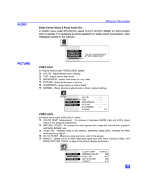 Page 2423
SPECIAL FEATURES
AUDIO
Dolby Center Mode & Fixed Audio Out
In AUDIO menu under SPEAKERS, select DOLBY CENTER MODE & FIXED AUDIO
OUT to operate PTV speakers as center speakers for Dolby sound transmission. (See
Installation section in the manual.)  
PICTURE
VIDEO ADJ1
In Picture menu under VIDEO ADJ1 select:
rCOLOR - Adjust desired color intensity.
rTINT - Adjust natural flesh tones.
rBRIGHTNESS - Adjust dark areas for crisp detail.
rPICTURE - Adjust white areas of picture.
rSHARPNESS - Adjust clarity...