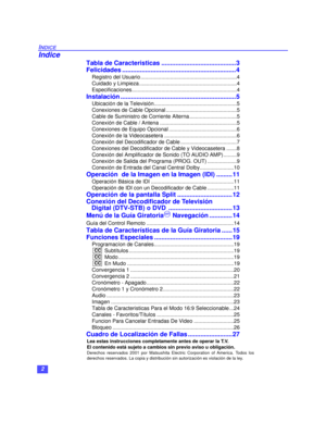 Page 322
INDICE
Indice
Tabla de Caracteristicas ..........................................3
Felicidades ................................................................4
Registro del Usuario .................................................................4
Cuidado y Limpieza ..................................................................4
Especificaciones.......................................................................4
Instalación .................................................................5...