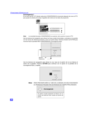 Page 5020
FUNCIONES ESPECIALES
Convergencia 1
En el menú de SET UP, (Ajuste) seleccione CONVERGENCIA únicamente después de mover el PTV
para ajustar los efectos de campo magnético de la tierra en los tubos de proyección.
   
Nota:La necesidad de ajustar CONVERGENCIA es ocasional, sólo cuando se mueve el PTV.
Use los botones de navegación para alinear las líneas verdes horizontales y verticales en la pantalla
con las marcas de referencia de afuera, como se muestra abajo. Presione el botón de ACTION para
moverse...