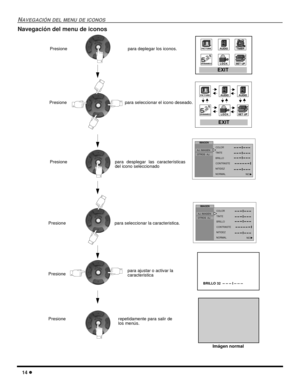 Page 5214
NAVEGACIÓN DEL MENU DE ICONOS
Navegación del menu de iconos
Presione para deplegar los iconos.
Presione para seleccionar el icono deseado.
Presione para desplegar las características
del icono seleccionado
Presione para seleccionar la caracteristica.
Presione
COLOR
TINTE
BRILLO
CONTRASTE
NITIDEZ
NORMAL
NO
u-- -- -- I -- -- -- 
 -- -- -- -- ---- -- -- -- -- -- I -- --
 -- I -- -- -- -- -- -- I -- -- -- 
-- -- -- I -- -- -- 
IMAGEN
AJ. IMAGENOTROS  AJ.
COLOR
TINTE
BRILLO
CONTRASTE
NITIDEZ
NORMAL
NO
u--...