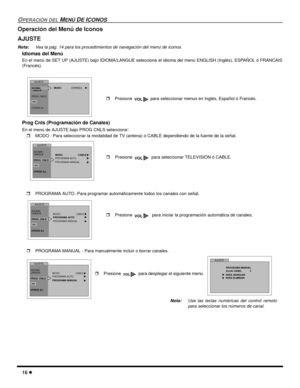 Page 5416
OPERACIÓN DELMENÚDEICONOS
Operación del Menú de Iconos
AJUSTE
Nota:Vea la pág. 14 para los procedimientos de navegación del menú de iconos.
Idiomas del Menú
En el menú de SET UP (AJUSTE) bajo IDIOMA/LANGUE seleccione el idioma del menú ENGLISH (Inglés), ESPAÑOL ó FRANCAIS
(Francés).
Prog Cnls (Programación de Canales)
En el menú de AJUSTE bajo PROG CNLS seleccione:
MODO - Para seleccionar la modalidad de TV (antena) o CABLE dependiendo de la fuente de la señal.
PROGRAMA AUTO -Para programar...