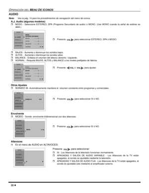 Page 5820
OPERACIÓN DELMENÚDEICONOS
AUDIO
Nota:Vea la pág. 14 para los procedimientos de navegación del menú de iconos.
A.J. Audio (algunos modelos)
MODO - Seleccione ESTEREO, SPA (Programa Secundario de audio) o MONO. (Use MONO cuando la señal de estéreo es
débil.)
BAJOS - Aumenta o disminuye los sonidos bajos.
ALTOS - Aumenta o disminuye los sonidos altos.
BALANCE - Enfatiza el volumen del altavoz derecho / izquierdo.
NORMAL - Reajusta BAJOS, ALTOS y BALANCE a los niveles prefijados de fábrica.
Otros...