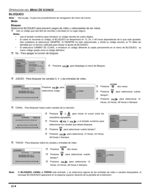 Page 6022
OPERACIÓN DELMENÚDEICONOS
BLOQUEO
Nota:Vea la pág. 14 para los procedimientos de navegación del menú de iconos.
Modo
Bloqueo
Seleccione BLOQUEO para prevenir juegos de vídeo y videocasetes de ser vistos.
Use un código que sea fácil de recordar y escríbalo en un lugar seguro.
Notas:
• Use el teclado numérico para introducir un código secreto de cuatro dígitos.
• Si usted no recuerda su código, el BLOQUEO se desactivará en 12, 24, ó 48 horas dependiendo de lo que esté ajustado.
Sea cuidadoso al...