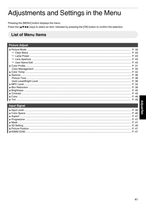 Page 41Adjustments and Settings in the Menu
Pressing the [MENU] button displays the menu.
Press the [JKH I] keys to select an item, followed by pressing the [OK] button to confirm the selection. List of Menu Items
Picture Adjust
I Picture Mode ...................................................................................................................................................  P. 30
9   Clear Black...