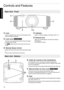 Page 10Controls and Features
Main Unit - Front
.A
Lens
This is a projection lens. Do not look through the lens
while an image is projected.
B Lens cover  7 8
The lens cover opens/closes when the power supply
is turned on/off. (
P. 48)
0 For 9, attach the lens cover when the unit is not
in use.
C Remote Sensor (front)
Please 

aim the remote control at this area when using
it.
* There is also a remote sensor at the rear. D
Indicator
Refer to “Indicator Display on the Main Unit”P. 

74.
E Exhaust vent
Warm air is...