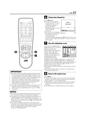 Page 41Filename [HR-J770EU3.fm]
Masterpage:Right
EN 41
NOTES:
●
Fine tuning is performed automatically during Auto Channel 
Set. If you want to perform it manually, refer to page 44.
●
If you perform Auto Channel Set when the aerial cable is not 
connected properly, “SCAN COMPLETED -NO SIGNAL-” 
appears on the TV screen in step 
7. When this happens, make 
sure of the aerial connection and press 
OK; Auto Channel Set 
will take place again.
●
If no sound accompanies the picture or the audio sounds 
unnatural on...