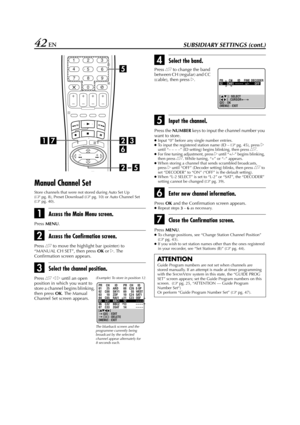 Page 42Filename [HR-J770EU3.fm]
Masterpage:Left
42 ENSUBSIDIARY SETTINGS (cont.)
Manual Channel Set
Store channels that were not stored during Auto Set Up 
(pg. 8), Preset Download (pg. 10) or Auto Channel Set 
(pg. 40).
AAccess the Main Menu screen.
Press 
MENU.
BAccess the Confirmation screen.
Press rt to move the highlight bar (pointer) to 
“MANUAL CH SET”, then press 
OK or 
e. The 
Confirmation screen appears.
CSelect the channel position.
Press rt w e until an open 
position in which you want to 
store...
