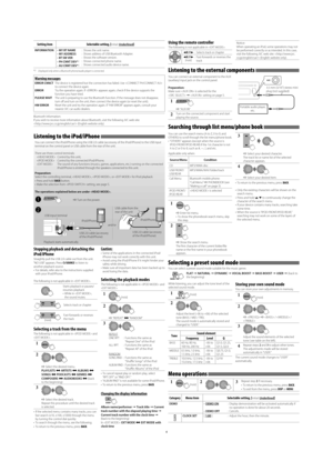 Page 44
Caution:
•  Some of the applications in the connected iPod/iPhone may not work correctly with this unit.
•  Avoid using the iPod/iPhone if it might hinder your  safety while driving.
•  Make sure all important data has been backed up to  avoid losing the data.
Selecting the playback modes
The following is not applicable in  and 
.
1
2
] “REPEAT” j “RANDOM”
3
REPEAT
ONE RPT  :  Functions the same as  “Repeat One” of the iPod
ALL RPT  :  Functions the same as  “Repeat All” of the iPod
RANDOM
SONG RND  :...