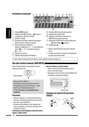 Page 50ESPAÑOL
6
Ventanilla de visualización
1 Indicador  (Bluetooth)
2  Indicadores de MENU (menú)— (menú de 
configuración),  (menú de lista)
3 Indicador Tr (pista)
4  Visualización de fuente / Número de preajuste / 
Número de pista / Número de carpeta
5  Estado del dispositivo Bluetooth
(Número de dispositivo, [P: 1 – 5]; intensidad de la 
señal, [
: 0 – 3]*2; recordatorio de batería, 
[: 0 – 3]*2)
6  Indicador ST (estéreo)
7  Indicador HD (transmisión HD Radio™) 8  Indicador HOLD (retención de recepción)
9...