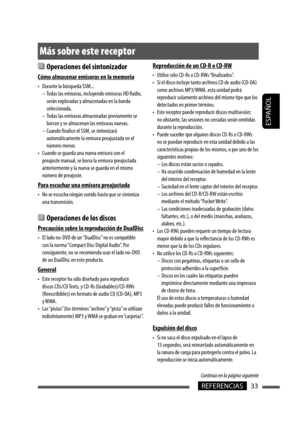 Page 77ESPAÑOL
33REFERENCIAS
  Operaciones del sintonizador
Cómo almacenar emisoras en la memoria
•  Durante la búsqueda SSM...
–  Todas las emisoras, incluyendo emisoras HD Radio, 
serán exploradas y almacenadas en la banda 
seleccionada.
–  Todas las emisoras almacenadas previamente se 
borran y se almacenan las emisoras nuevas.
–  Cuando finalice el SSM, se sintonizará 
automáticamente la emisora preajustada en el 
número menor.
•  Cuando se guarda una nueva emisora con el 
preajuste manual, se borra la...