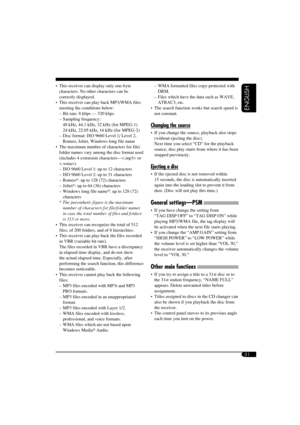 Page 3131
ENGLISH
  This receiver can display only one-byte 
characters. No other characters can be 
correctly displayed.
  This receiver can play back MP3/WMA files 
meeting the conditions below:
  – Bit rate: 8 kbps — 320 kbps
 – Sampling frequency:
    48 kHz, 44.1 kHz, 32 kHz (for MPEG-1)
    24 kHz, 22.05 kHz, 16 kHz (for MPEG-2)
  – Disc format: ISO 9660 Level 1/ Level 2, 
Romeo, Joliet, Windows long file name
  The maximum number of characters for file/
folder names vary among the disc format used...