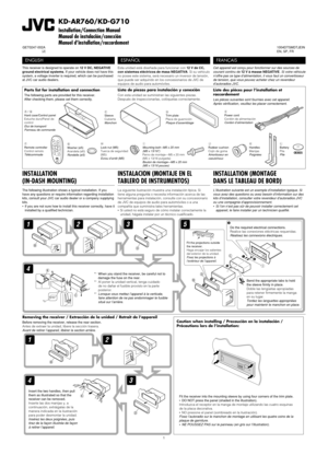 Page 37KD-AR760/KD-G710
Installation/Connection Manual
Manual de instalación/conexión
Manuel d’installation/raccordement
GET0247-002A[J]1004DTSMDTJEIN
EN, SP, FR
K
Handles
Manijas
Poignées G
Washer (ø5)
Arandela (ø5)
Rondelle (ø5)H
Lock nut (M5)
Tuerca de seguridad 
(M5)
Ecrou d’arrêt (M5)I
Mounting bolt—M5 x 20 mm 
(M5 x 13/16”)
Perno de montaje—M5 x 20 mm 
(M5 x 13/16 pulgada)
Boulon de montage—M5 x 20 mm 
(M5 x 13/16 pouces)J
Rubber cushion
Cojín de goma
Amortisseur en 
caoutchouc A / B
Hard case/Control...