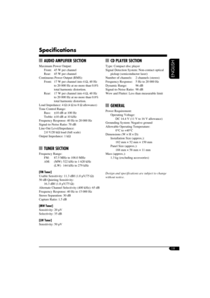 Page 1919
ENGLISH
Specifications
  AUDIO AMPLIFIER SECTION
Maximum Power Output:
  Front:  45 W per channel
  Rear:  45 W per channel
Continuous Power Output (RMS):
  Front:  17 W per channel into 4 Ω, 40 Hz 
to 20 000 Hz at no more than 0.8% 
total harmonic distortion.
  Rear:  17 W per channel into 4 Ω, 40 Hz 
to 20 000 Hz at no more than 0.8% 
total harmonic distortion.
Load Impedance: 4 Ω (4 Ω to 8 Ω allowance)
Tone Control Range:
  Bass:  ±10 dB at 100 Hz
 Treble:  ±10 dB at 10 kHz
Frequency Response: 40...