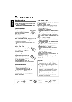 Page 7020
ENGLISH
MAINTENANCE
Handling discs
This unit has been designed to reproduce CDs
and CD-Rs (Recordable).
• This unit is not compatible with MP3 discs.
How to handle discs
When removing a disc
from its case, press down
the center holder of the case and
lift the disc out, holding
it by the edges.
•Always hold the disc by the edges. Do not
touch its recording surface.
When storing a disc into its case, gently insert
the disc around the center holder (with the
printed surface facing up).
•Make sure to...