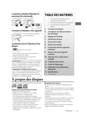 Page 173FRANÇAIS
Comment attacher/détacher le 
panneau de commande
Comment réinitialiser votre appareil
Vos ajustements préréglés 
sont aussi effacés.
Comment forcer l’éjection d’un 
disque
 •  Faites attention de ne pas faire tomber le disque quand il est éjecté.
•  Si cela ne fonctionne pas, essayez de  réinitialiser l’autoradio.
TABLE DES MATIERES
  3  Comment attacher/détacher le 
panneau de commande
  3  Comment réinitialiser votre appareil
  3  Comment forcer l’éjection d’un 
disque
3  À propos des...