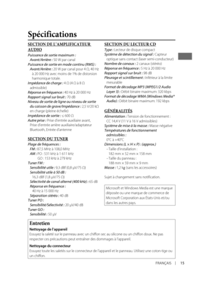 Page 2915FRANÇAIS
Spécifications
SECTION DU LECTEUR CD
Type : Lecteur de disque compactSystème de détection du signal : Capteur 
optique sans contact (laser semi-conducteur)
Nombre de canaux : 2 canaux (stéréo)Réponse en fréquence : 5 Hz à 20 000 HzRapport signal sur bruit : 98 dBPleurage et scintillement : Inférieur à la limite 
mesurable
Format de décodage MP3 (MPEG1/2 Audio  Layer 3) : Débit binaire maximum: 320 kbpsFormat de décodage WMA (Windows Media® Audio) : Débit binaire maximum: 192 kbps
GÉNÉRALITÉS...
