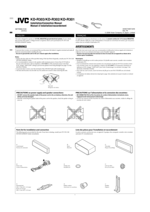 Page 231
KD-R303/KD-R302/KD-R301
Installation/Connection Manual
Manuel d’installation/raccordement
0908DTSMDTJEIN
EN, FR
 ENGLISH
This unit is designed to operate on 12 V DC, NEGATIVE ground electrical systems. If your vehicle 
does not have this system, a voltage inverter is required, which can be purchased at JVC IN-CAR 
ENTERTAINMENT dealers.
WARNINGS
To prevent short circuits, we recommend that you disconnect the battery’s negative terminal and make all 
electrical connections before installing the unit.
•...