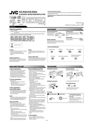 Page 551– EN
 ENGLISH
KD-R304/KD-R204
CD RECEIVER: INSTRUCTIONS/INSTALLATION
0808DTSMDTJEIN
EN
© 2008 Victor Company of Japan, Limited
Thank you for purchasing a JVC product.
Please read all instructions carefully before operation, to ensure your complete understanding and to obtain the best 
possible performance from the unit.
Installation/connection are explained at the last section of this manual (reverse page, indicated with 
 symbol).
GET0566-001A[UI]
Warning
If you need to operate the unit while driving,...