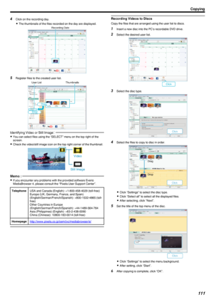 Page 1114Click on the recording day.
0 The thumbnails of the files recorded on the day are displayed.
.
5Register files to the created user list.
.
Identifying Video or Still Image ：
0
You can select files using the “SELECT” menu on the top right of the
screen.
0 Check the video/still image icon on the top right corner of the thumbnail.
.
Memo : 
0If you encounter any problems with the provided software Everio
MediaBrowser 4, please consult the “Pixela User Support Center”.
TelephoneUSA and Canada (English):...