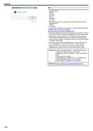 Page 112.
Memo : 
0The following types of discs can be used on the provided software Everio
MediaBrowser 4.
DVD-R
DVD-R DL
DVD-RW
DVD+R
DVD+R DL
DVD+RW
0 The following formats are supported by the provided software Everio
MediaBrowser 4.
AVCHD
DVD-Video*
*To create DVD-Video discs, it is necessary to install the additional software. For details, refer to the Pixela homepage.
http://www.pixela.co.jp/oem/jvc/mediabrowser/e/
0 Use Everio MediaBrowser 4 Player to play back an AVCHD disc. Refer to
the help file of...