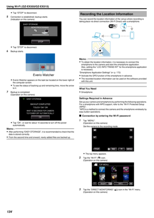 Page 1340Tap “STOP” to disconnect.
5 Connection is established; backup starts.
(Indication on this camera)
.
0Tap “STOP” to disconnect.
6 Backup starts.
.
0Everio Watcher appears on the task bar located on the lower right of
the computer screen.
0 To see the status of backing up and remaining time, move the arrow
to it.
7 Backup is completed.
(Operation on this camera)
.
0Tap “OK”, or wait for about 10 seconds to turn off the power
automatically.
Memo : 
0 After performing “EASY STORAGE”, it is recommended to...