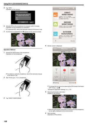 Page 1365Tap “WPS”.
(Operation on this camera)
.
6Activate WPS on the smartphone (or computer) within 2 minutes.
(Operation on the smartphone (or computer))
0 To activate WPS, refer to the instruction manual of the device in use.
7 A connection is established and  Q
 appears on the camera’s screen.
.
Operation Method
1 Activate the GPS function of the smartphone.
(Operation on the smartphone)
.
0For details on using the smartphone, refer to the instruction manual
of the device in use.
2 Start “Everio sync. 2” on...