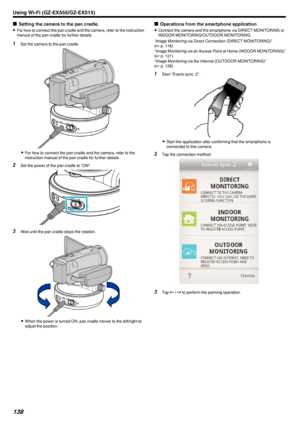 Page 138oSetting the camera to the pan cradle.
0 For how to connect the pan cradle and the camera, refer to the instruction
manual of the pan cradle for further details.1 Set the camera to the pan cradle.
.
0For how to connect the pan cradle and the camera, refer to the
instruction manual of the pan cradle for further details.
2 Set the power of the pan cradle to “ON”.
.
3Wait until the pan cradle stops the rotation.
.
0When the power is turned ON, pan cradle moves to the left/right to
adjust the position.
o...