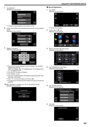 Page 1537Tap “SEARCH”.
(Operation on this camera)
.
0The search results appear on the camera’s screen.
8 Tap the name (SSID) of the desired access point from the list of search
results.
(Operation on this camera)
.
9Register a password.
(Operation on this camera)
.
0Tap on the on-screen keyboard to enter characters. The character
changes with every tap.
“ABC”, for example, enter “A” by tapping once, “B” by tapping twice,
or “C” by tapping 3 times.
0 Tap “DELETE” to delete a character.
0 Tap “CANCEL” to exit.
0...