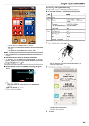 Page 165.
0Tap “OK” if “DO YOU WANT TO EXIT?” appears.
0 After the end of the game, video recording is carried on until recording
is stopped.
0 Tap “Monitor” to return to the monitor screen in Step 1.
Memo : 
0Team name and color, the background of the screen can be set prior to
recording.
0 Select the score button depending on the type of the games.
0 The next score won’t be registered within 5 seconds after the marking
operation. But the score can be registered right after the marking operation
by changing the...