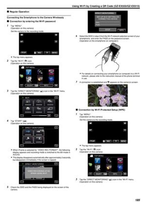 Page 185oRegular Operation
Connecting the Smartphone to the Camera Wirelessly
o Connection by entering the Wi-Fi password
1
Tap “MENU”.
(Operation on this camera)
Set the camera to the recording mode.
.
0The top menu appears.
2 Tap the “Wi-Fi” ( Q) icon.
(Operation on this camera)
.
3Tap the “DIRECT MONITORING” ( N) icon in the “Wi-Fi” menu.
(Operation on this camera)
.
4Tap “START” ( I).
(Operation on this camera)
.
0When iFrame is selected for “VIDEO REC FORMAT”, the following
display appears and recording...