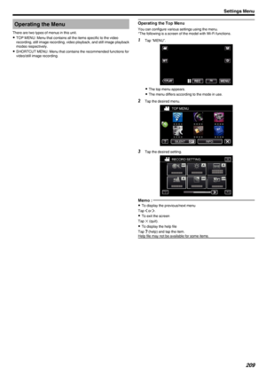 Page 209Operating the Menu
There are two types of menus in this unit. 0 TOP MENU: Menu that contains all the items specific to the video
recording, still image recording, video playback, and still image playback modes respectively.
0 SHORTCUT MENU: Menu that contains the recommended functions for
video/still image recording.Operating the Top Menu
You can configure various settings using the menu.
*The following is a screen of the model with Wi-Fi functions.
1 Tap “MENU”.
.
0The top menu appears.
0 The menu...