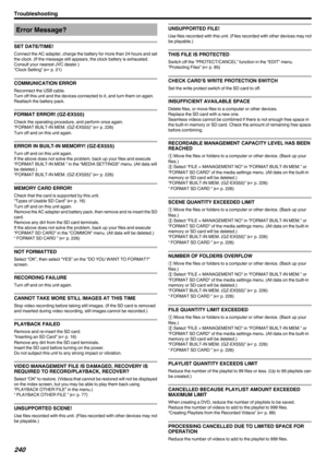 Page 240Error Message?
SET DATE/TIME!
Connect the AC adapter, charge the battery for more than 24 hours and set
the clock. (If the message still appears, the clock battery is exhausted.
Consult your nearest JVC dealer.)
“Clock Setting” ( A p. 21)
COMMUNICATION ERROR
Reconnect the USB cable.
Turn off this unit and the devices connected to it, and turn them on again.
Reattach the battery pack.
FORMAT ERROR! (GZ-EX555)
Check the operating procedure, and perform once again.
“FORMAT BUILT-IN MEM. (GZ-EX555)” ( A p....