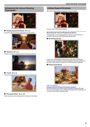 Page 5Introducing the Various ShootingTechniques!
.
o“Holiday Season/Christmas” ( A p. 5)
Record the happy Christmas celebration with your family!
.
o“Wedding” ( A p. 6)
Create an awesome wedding video for the bride and groom!
.
o“Travel” ( A p. 8)
Capture all the good times of your domestic or overseas trips!
.
o“Amusement Park” ( A p. 10)
Take more shots of the smiling faces of everyone in the family!
Holiday Season/Christmas
Record the happy Christmas celebration with your family!
.
Photo by 101st CAB,...