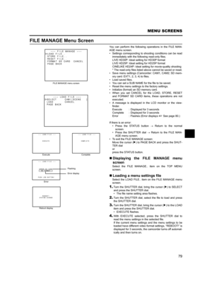 Page 8379
MENU SCREENS
FILE MANAGE Menu Screen
You can perform the following operations in the FILE MAN-
AGE menu screen. 
• Settings corresponding to shooting conditions can be read
immediately with the following read-only files.
LIVE HD30P: Ideal setting for HD30P format
LIVE HD25P: Ideal setting for HD25P format
CINELIKE HD24P: Ideal setting for movie-quality shooting
* The read-only files listed above cannot be saved or reset.
• Save menu settings (Camcorder: CAM1, CAM2; SD mem-
ory card: EXT1, 2, 3, 4) to...