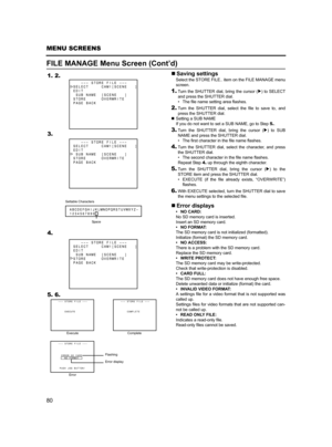 Page 8480
MENU SCREENS
FILE MANAGE Menu Screen (Cont’d)
„Saving settings
Select the STORE FILE.. item on the FILE MANAGE menu
screen. 
1.Turn the SHUTTER dial, bring the cursor (K) to SELECT
and press the SHUTTER dial. 
• The file name setting area flashes. 
2.Turn the SHUTTER dial, select the file to save to, and
press the SHUTTER dial. 
„Setting a SUB NAME
If you do not want to set a SUB NAME, go to Step 5.. 
3.Turn the SHUTTER dial, bring the cursor (K) to SUB
NAME and press the SHUTTER dial. 
• The first...